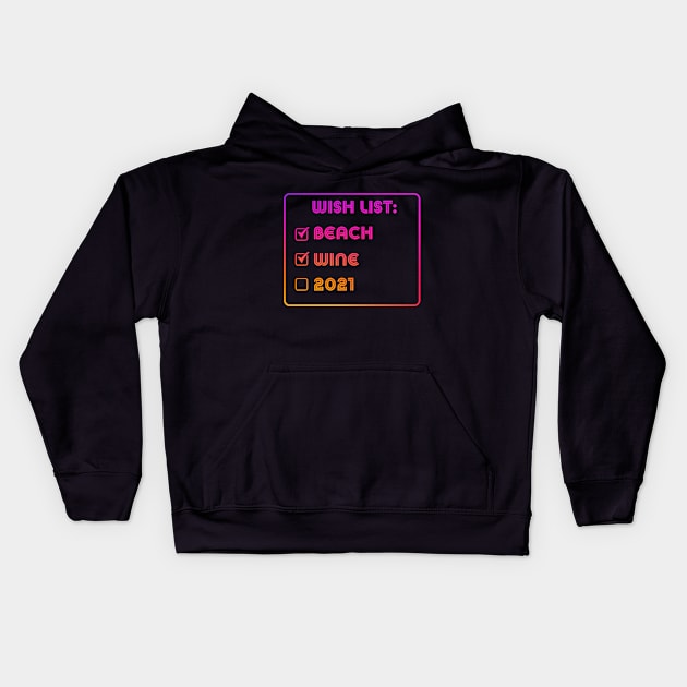 wish list beach wine 2021 Kids Hoodie by LedDes